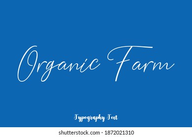 Organic Farm Handwritten Typescript Cursive Calligraphy Text On Blue Background