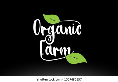 Organic Farm word or text with green leaf on black background suitable for card icon or typography logo design