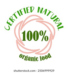 Organic food Certified natural Label Product. 100 percent Organic Stamp Vector Illustration