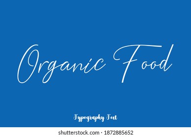 Organic Food Handwritten Typescript Cursive Calligraphy Text On Blue Background