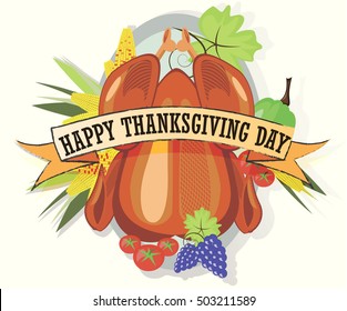 Organic food roasted turkey, chicken fruits and vegetables. the symbol of the holiday thanksgiving Christmas Easter. with a sign old vintage style "happy thanksgiving day" vector illustration.