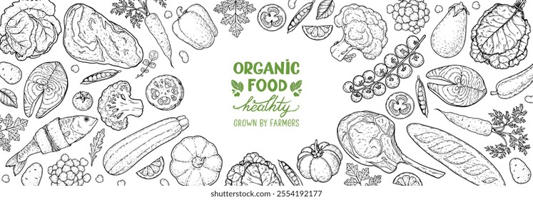 Organic food set. Healthy food frame vector illustration. Vegetables, fruits, meat sketch. Hand drawn vector illustration.	