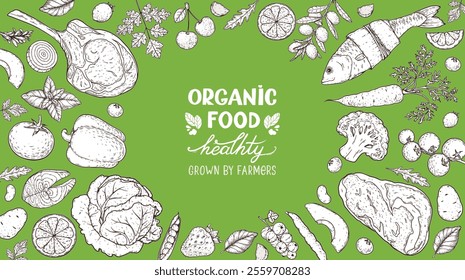 Organic food set. Healthy food frame vector illustration. Vegetables, fruits, meat sketch. Hand drawn vector illustration.