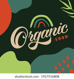 Organic food typography vector design  for health  centers, organic and vegetarian stores, poster, logo. Organic food  vector text. Calligraphic handmade lettering. Vector illustration.