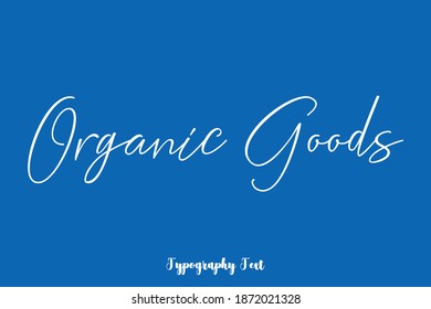 Organic Goods Handwritten Typescript Cursive Calligraphy Text On Blue Background