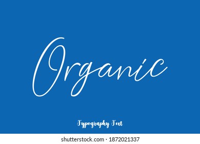 Organic Handwritten Typescript Cursive Calligraphy Text On Blue Background