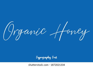 Organic Honey Handwritten Typescript Cursive Calligraphy Text On Blue Background