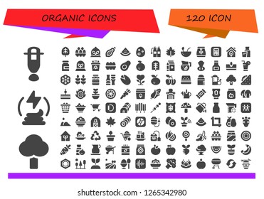  organic icon set. 120 filled organic icons. Simple modern icons about  - Dropper, Tree, Manure, Leaf, Eggs, Plant, Papaya, Watermelon, Egg, Oxigen, Coconut, Tea bag, Apple, Eco
