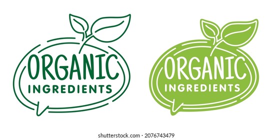 Organic Ingredients badge in bubble shape for healthy natural food products composition labels - vector isolated pictogram in 2 variations with outline plant leaf. Vector illustration