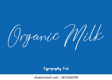 Organic Milk Handwritten Typescript Cursive Calligraphy Text On Blue Background