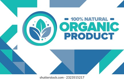 Organic Product. 100% natural and fresh. Premium bio quality. Foods or cosmetics template. Green leaf.  Eco friendly lifestyle. Zero Waste. Banner design. Vector illustration