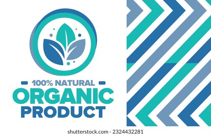 Organic Product. 100% natural and fresh. Premium bio quality. Foods or cosmetics template. Green leaf.  Eco friendly lifestyle. Zero Waste. Banner design. Vector illustration
