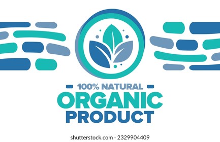 Organic Product. 100% natural and fresh. Premium bio quality. Foods or cosmetics template. Green leaf.  Eco friendly lifestyle. Zero Waste. Banner design. Vector illustration