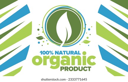 Organic Product. 100% natural and fresh. Premium bio quality. Foods or cosmetics template. Green leaf. Eco friendly lifestyle. Zero Waste. Banner design. Vector illustration