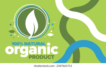 Organic Product. 100% natural and fresh. Premium bio quality. Foods or cosmetics template. Green leaf. Eco friendly lifestyle. Zero Waste. Banner design. Vector illustration