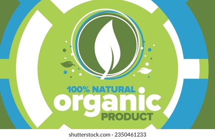Organic Product. 100% natural and fresh. Premium bio quality. Foods or cosmetics template. Green leaf. Eco friendly lifestyle. Zero Waste. Banner design. Vector illustration