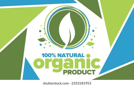 Organic Product. 100% natural and fresh. Premium bio quality. Foods or cosmetics template. Green leaf. Eco friendly lifestyle. Zero Waste. Banner design. Vector illustration