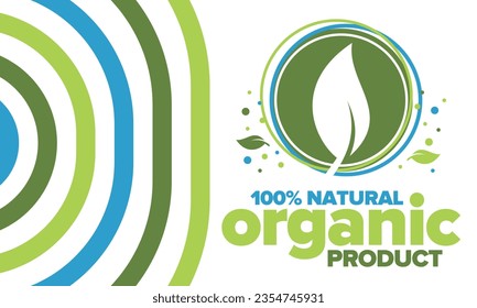Organic Product. 100% natural and fresh. Premium bio quality. Foods or cosmetics template. Green leaf. Eco friendly lifestyle. Zero Waste. Banner design. Vector illustration
