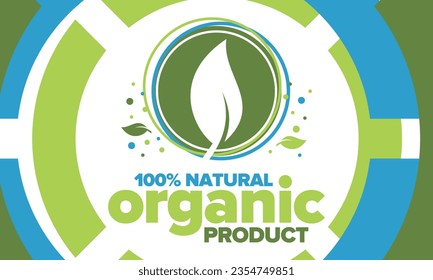 Organic Product. 100% natural and fresh. Premium bio quality. Foods or cosmetics template. Green leaf. Eco friendly lifestyle. Zero Waste. Banner design. Vector illustration
