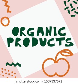 Organic products typography. Handdrawn logo for market with fresh fruits and vegetables. Logotype with lettering Organic products and with apple