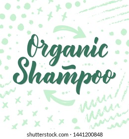 Organic shampoo phrase concept banner. Natural cosmetic slogan for presentation or website. Isolated lettering typography product ide. Vector illustration