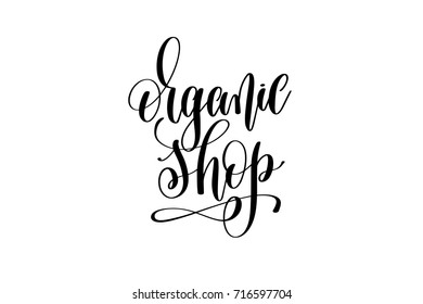 organic shop hand lettering inscription, black ink calligraphy vector illustration isolated on white background