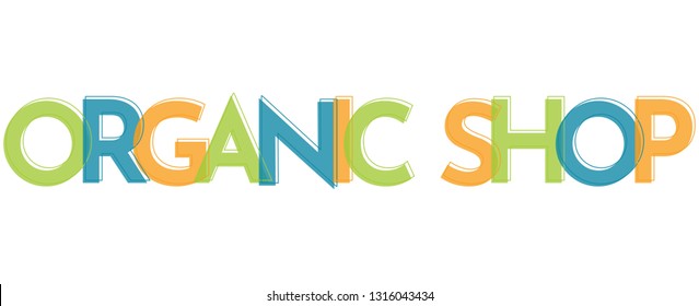 Organic Shop word concept. "Organic Shop" . Use for cover, banner, blog. 