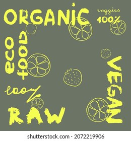 Organic vector illustration on the grey background. Yellow lettering. Healthy life oriented poster. Healthy food, vegan, organic, eco food, natural, 100% natural, veggies, raw products. Lemon slices.