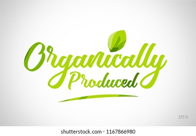 organically produced green leaf word on white background suitable for card icon or typography logo design