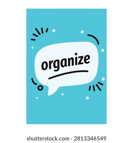Organize text in a speech bubble on a teal background with decorative graphic elements