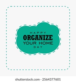 Organize Your Home Day holiday concept