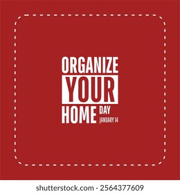 Organize Your Home Day holiday concept