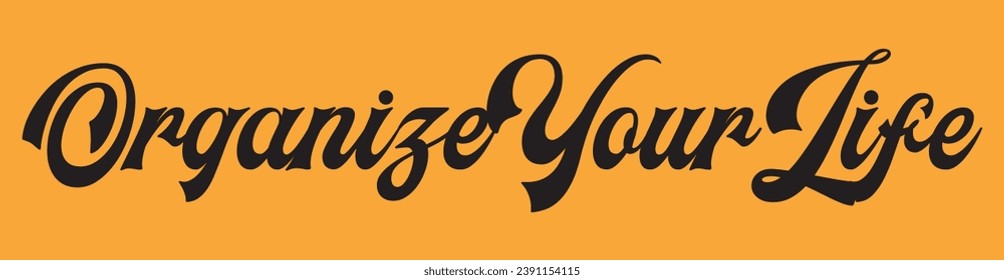 organize your life text on orange background.