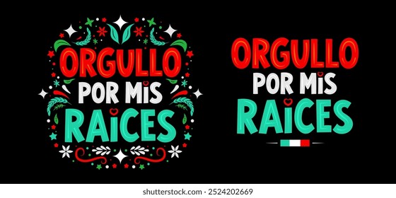 Orgullo por mis raices, Pride in my roots spanish text, Mexican phrase typographic lettering celebrating Mexican identity and culture.