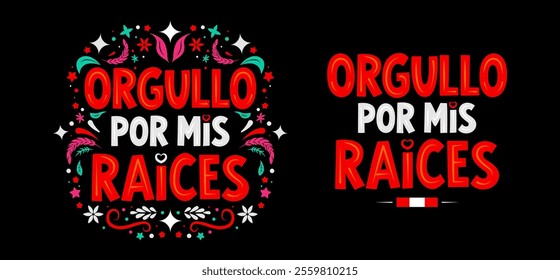 Orgullo por mis raices, Pride in my roots spanish text, Peru phrase typographic lettering celebrating Peruvian identity and culture.