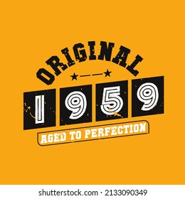 Original 1959 Aged to Perfection. 1959 Vintage Retro Birthday