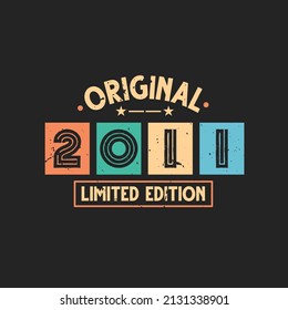 Original 2011 Limited Edition. 2011 Vintage Retro Birthday