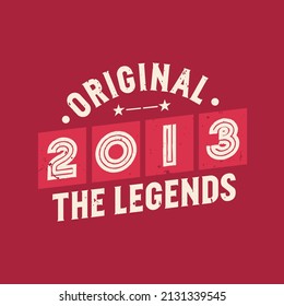 Original 2013 The Legends. 2013 Vintage Retro Birthday