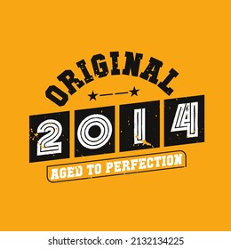 Original 2014 Aged to Perfection. 2014 Vintage Retro Birthday
