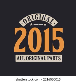 Original 2015 All Original Parts. 2015 Vintage Retro Birthday