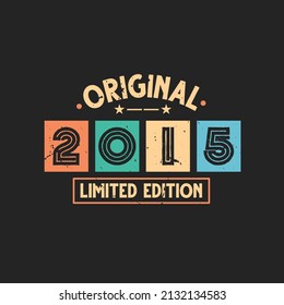 Original 2015 Limited Edition. 2015 Vintage Retro Birthday