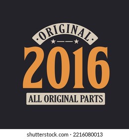 Original 2016 All Original Parts. 2016 Vintage Retro Birthday