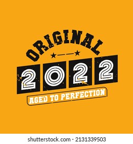 Original 2022 Aged to Perfection. 2022 Vintage Retro Birthday