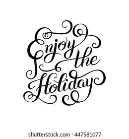 original black and white Enjoy the Holiday brush hand lettering inscription, modern christmas calligraphic design, vector illustration