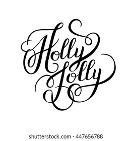 original black and white holly jolly hand written phrase, calligraphy vector illustration