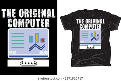 The Original Computer ,Adult Humor Graphic, Novelty Sarcastic Funny T Shirt