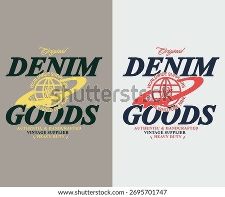 Original Denim Goods: Authentic and handcrafted vintage supplier slogan print artwork for tee shirts and other uses.
