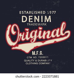 Original Denim, Original vintage Denim print for t-shirt or apparel. Old school vector graphic for fashion and printing. Retro artwork and typography with easy removable vintage effects.