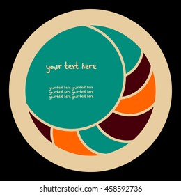 Original geometric Vector card. Round frame of the vanguard circles. There is a place for your text. Handmade. Festive Mood. It can be used for packaging, invitations, greeting cards, etc.