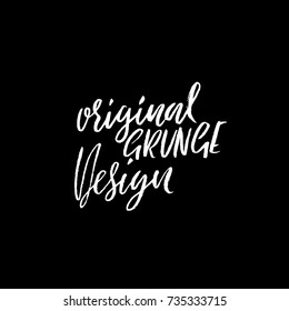 Original grunge design. Ink handwritten lettering. Modern dry brush calligraphy. Typography poster design. Vector illustration.